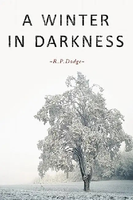 A Winter in Darkness by R. P. Dodge
