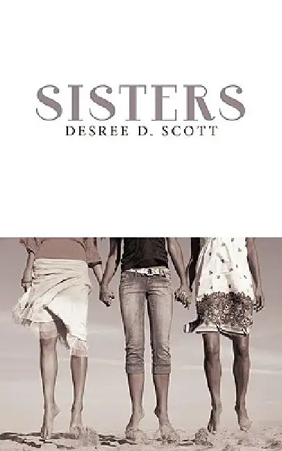 Sisters by Desree D. Scott