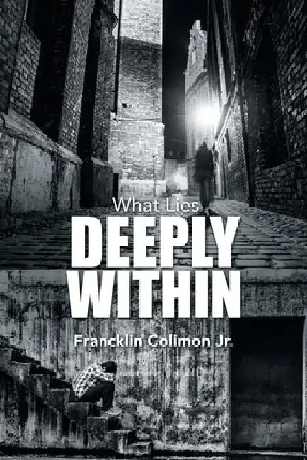 What Lies Deeply Within by Jr. Colimon Francklin
