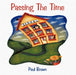Passing the Time by Paul Brown