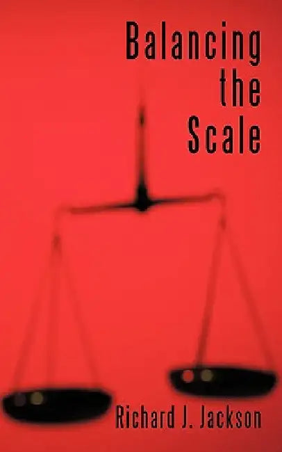 Balancing the Scale by Richard J. Jackson