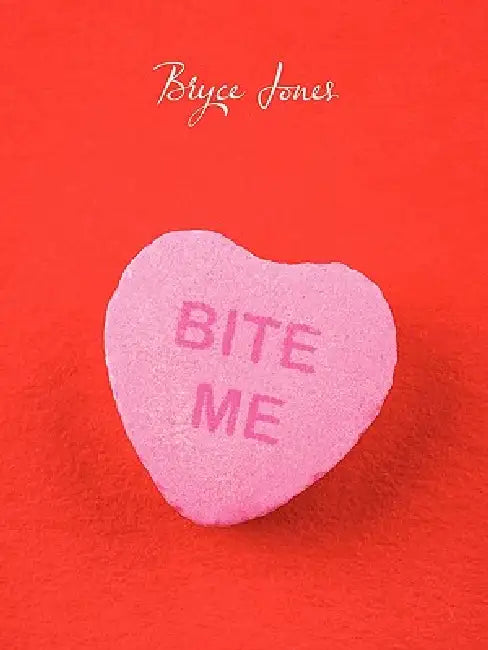 Bite Me by Bryce Jones