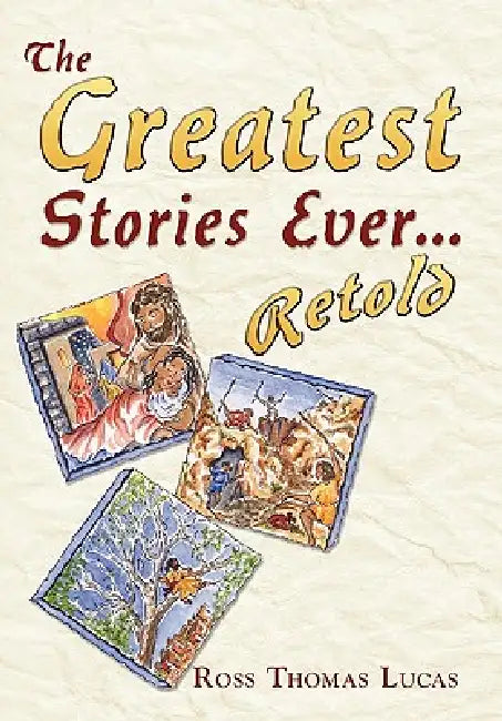 The Greatest Stories Ever... Retold by Ross Thomas Lucas