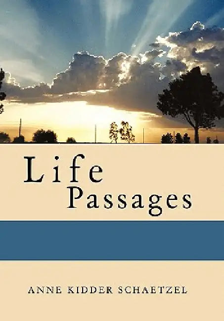 Life Passages by Anne Kidder Schaetzel