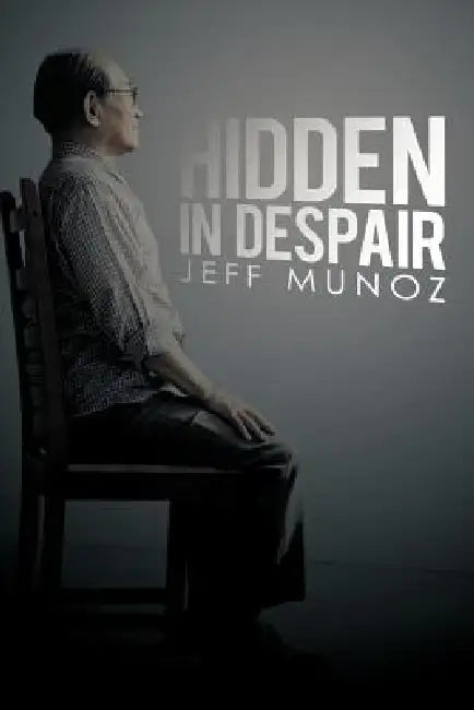 Hidden in Despair by Jeff Munoz