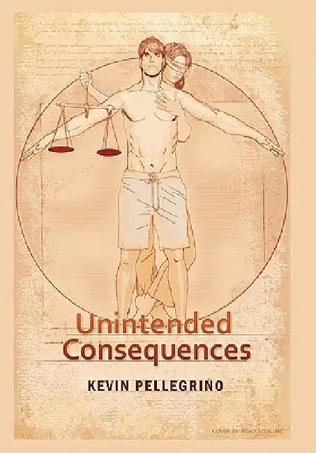 Unintended Consequences by Kevin Pellegrino