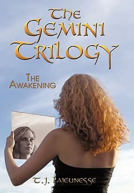 The Gemini Trilogy: The Awakening by T. J. Lajeunesse
