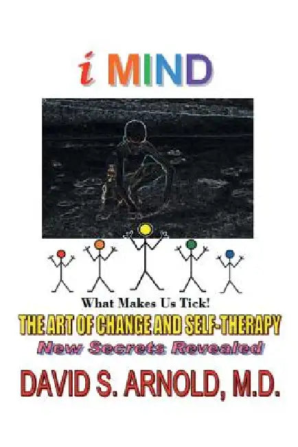 Imind: The Art of Change and Self-Therapy by David S. Arnold