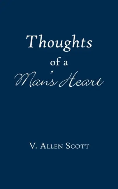 Thoughts of a Man's Heart by V. Allen Scott