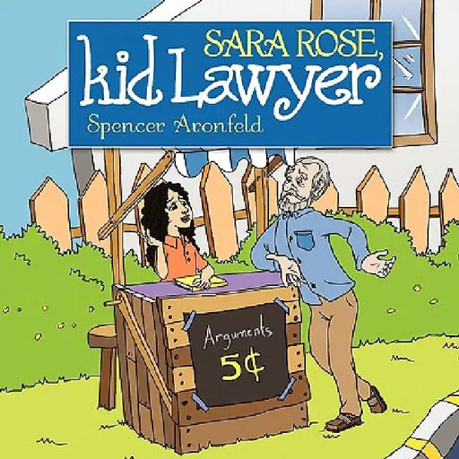Sara Rose, Kid Lawyer by Spencer M. Aronfeld