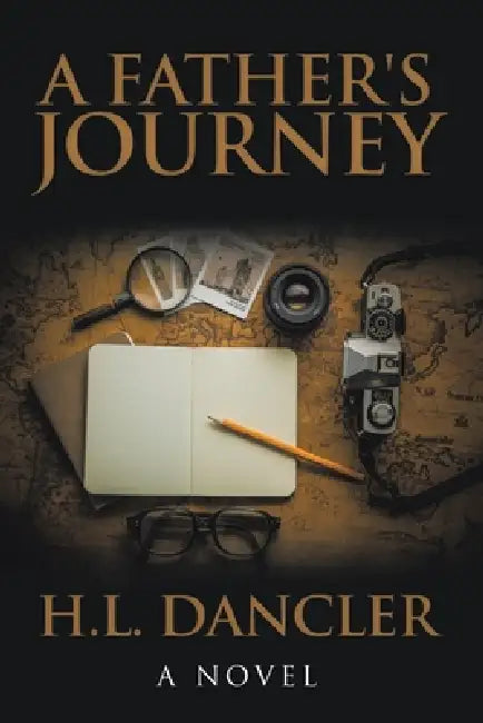 A Father's Journey by H. L. Dancler