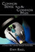 Common Sense From the Common Man: A Common Man's Survival Guide for Common Men by Dan Bael