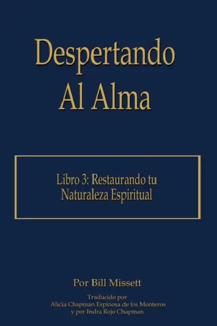 Despertando Al Alma: Libro 3: Restaurando tu Naturaleza Espiritual by Bill Missett