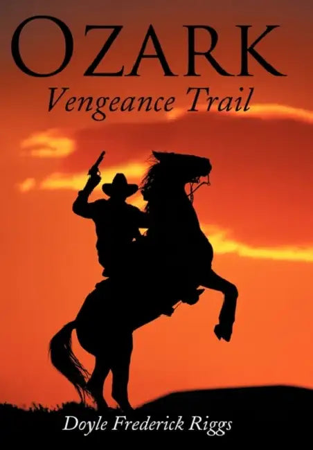 Ozark Vengeance Trail by Doyle Frederick Riggs