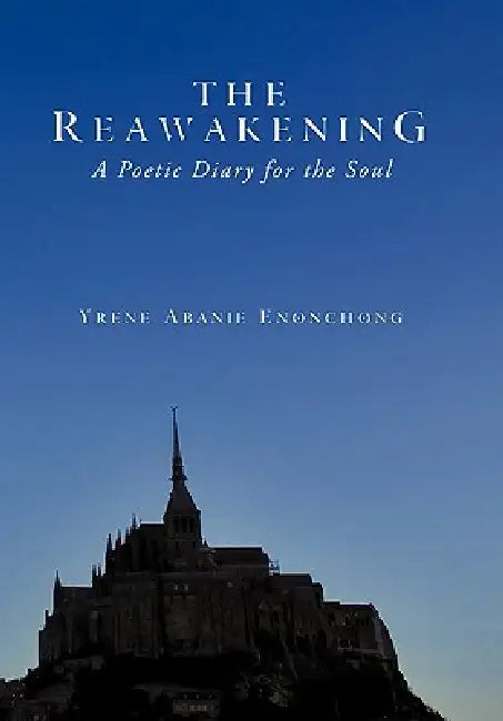 The Reawakening: A Poetic Diary for the Soul by Yrene Abanie Enonchong