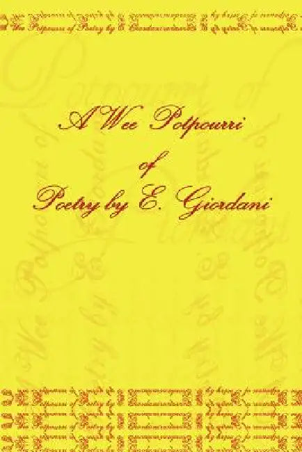 A Wee Potpourri of Poetry by E. Giordani by E. Giordani
