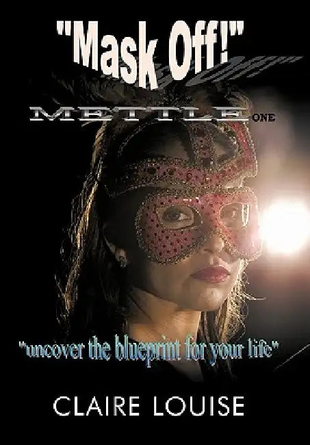 Mask Off!: Mettle One by Claire Louise