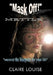 Mask Off!: Mettle One by Claire Louise