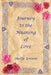 Journey to the Meaning of Love by Shellie Enteen
