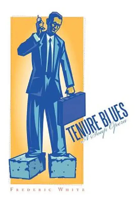 Tenure Blues: A Soap Opera by Frederic White