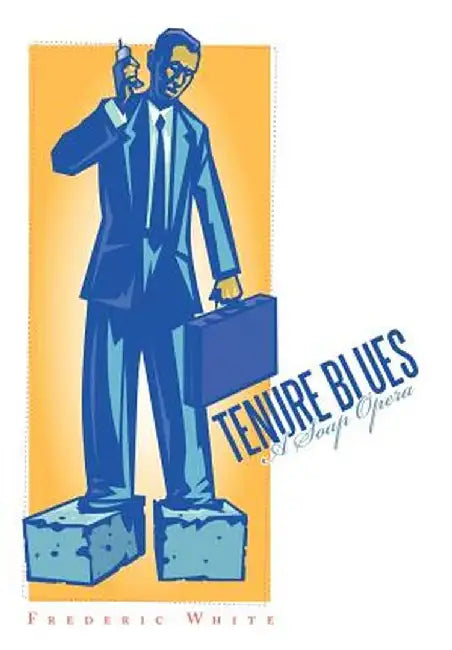 Tenure Blues: A Soap Opera by Frederic White