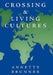 Crossing and Living Cultures by Annette Brunner