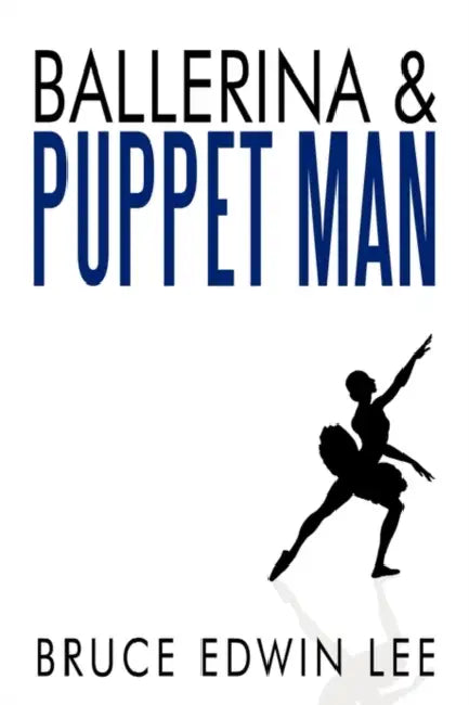 Ballerina & Puppet Man by Bruce Edwin Lee