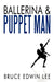 Ballerina & Puppet Man by Bruce Edwin Lee