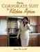 From Corporate Suit To Kitchen Apron: A Beginner's Cookbook by Josephine Miin Loy-Bell