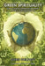 Green Spirituality: One Answer to Global Environmental Problems and World Poverty by Chris Philpott