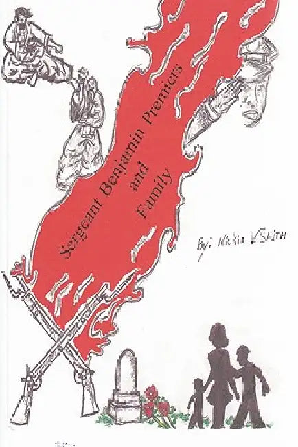 Sergeant Benjamin Premiers and Family by Nickie V. Smith
