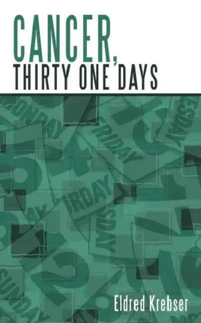 Cancer, Thirty One Days. by Eldred Krebser