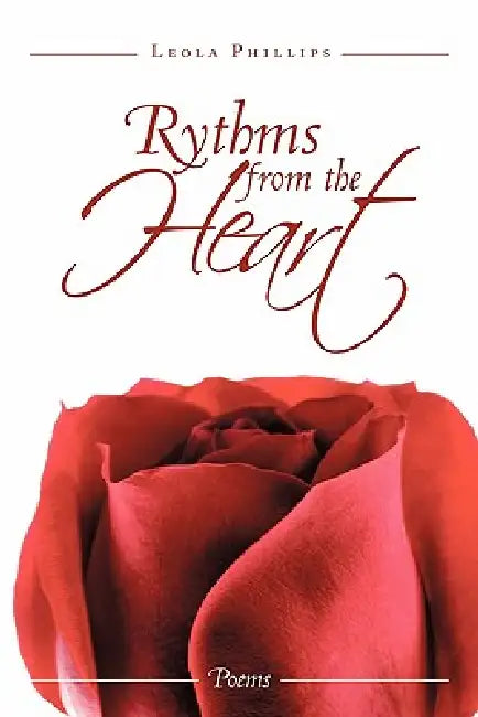 Rhythms from the Heart: Poems by Leola Phillips