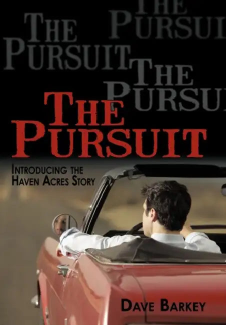The Pursuit: Introducing the Haven Acres Story by Dave Barkey