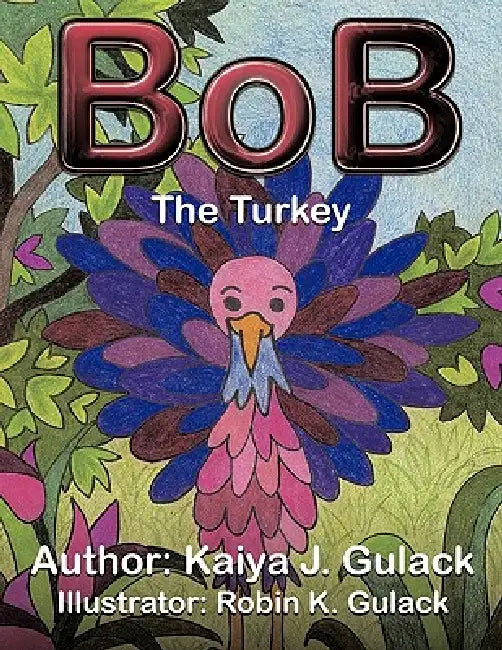 Bob the Turkey by Kaiya J. Gulack