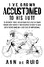 I've Grown Accustomed to His Butt: The Record of Three Long Distance Cycle Rides in Tandem Through South Africa by Two Geriatrics in Order to Share wi by Ann De Ruig