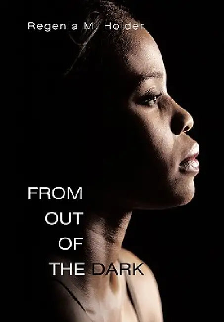 From out of the Dark by Regenia M. Holder