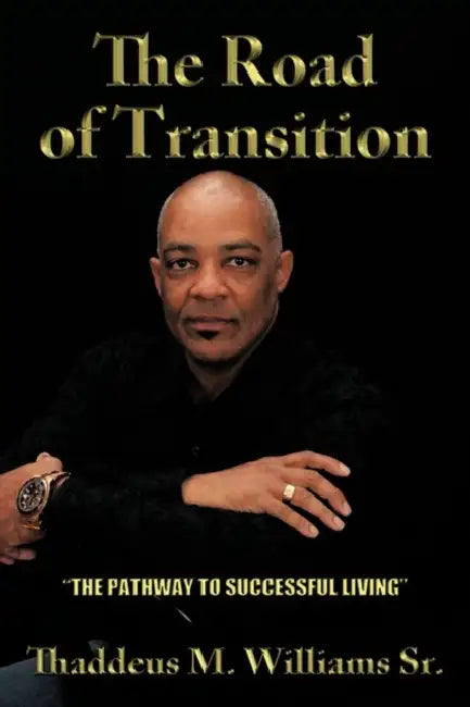The Road of Transition: The Pathway to Successful Living by Sr. Williams Thaddeus M.