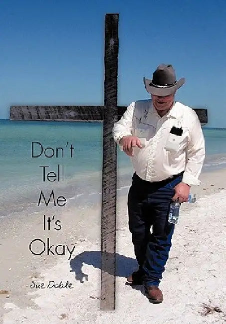 Don't Tell Me It's Okay by Sue Doble