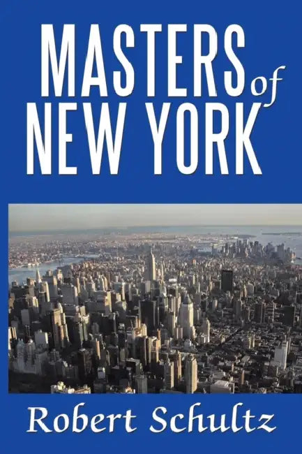 Masters of New York by Robert Schultz