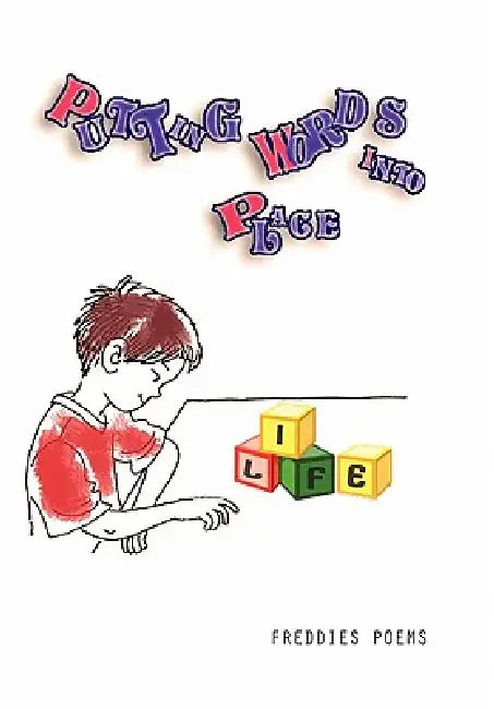 Putting Words Into Place: Freddie's Poems by Frederick Nellist