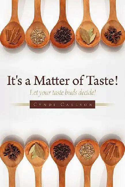 It's a Matter of Taste!: Let your taste buds decide! by Cyndi Carlson