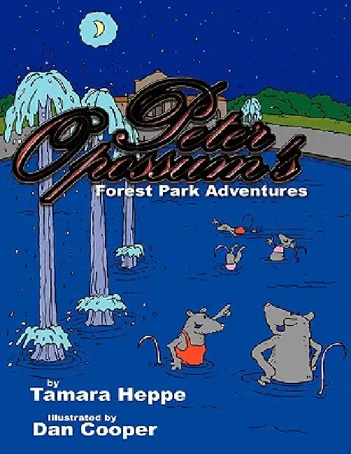 Peter Opossum's Forest Park Adventures by Tamara Heppe, Dan Cooper