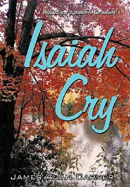 Isaiah Cry by James Alan Carner