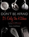 Don't Be Afraid It's Only the Kitchen: A Guide Book and Recipes for the Kitchen Impaired by Katy Hoffman