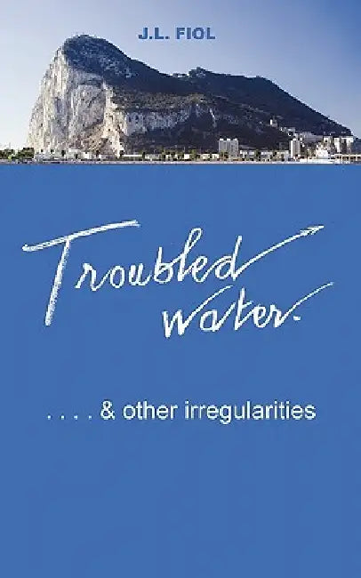 Troubled Water: & Other Irregularities by J. L. Fiol