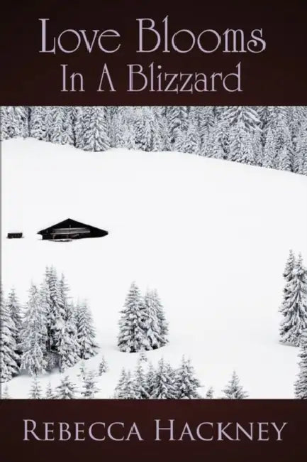 Love Blooms in a Blizzard by Rebecca Hackney