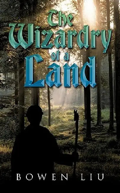 The Wizardry of a Land by Bowen Liu