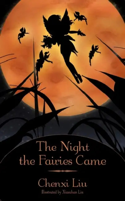 The Night the Fairies Came by Chenxi Liu