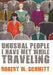 Unusual People I Have Met While Traveling by Robert W. Schmitt